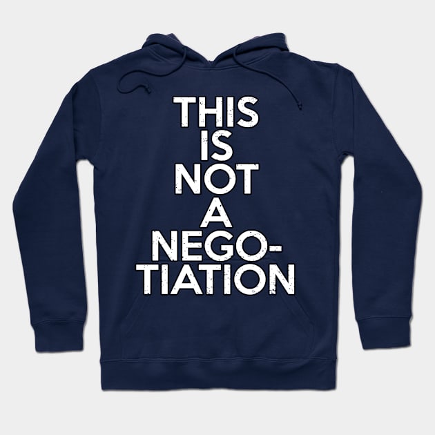 This is not a Negotiation Hoodie by Gold Wings Tees